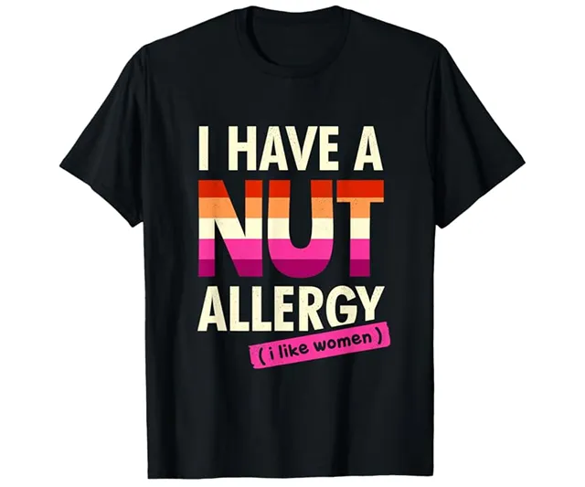 Funny 'I Have a Nut Allergy' women's lesbian pride t-shirt with vibrant colors of the Lesbian Pride flag. IGottaHaveItNow."